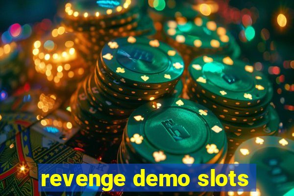 revenge demo slots